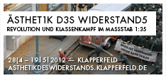 Banner | Ausstellung im Klapperfeld | 28. April – 19. Mai 2012: Ästhetik des Widerstands. Revolution und Klassenkampf im Maßstab 1:35